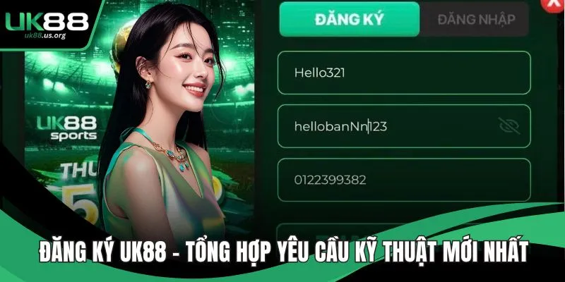 Đăng Ký UK88 – Tổng Hợp Yêu Cầu Kỹ Thuật Mới Nhất