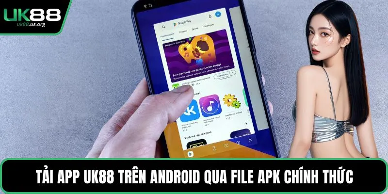 Tải app UK88 trên Android qua file APK chính thức
