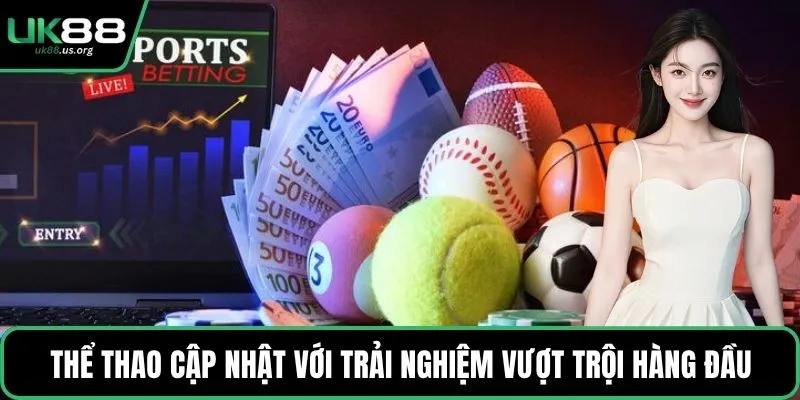Thể thao cập nhật với trải nghiệm vượt trội hàng đầu