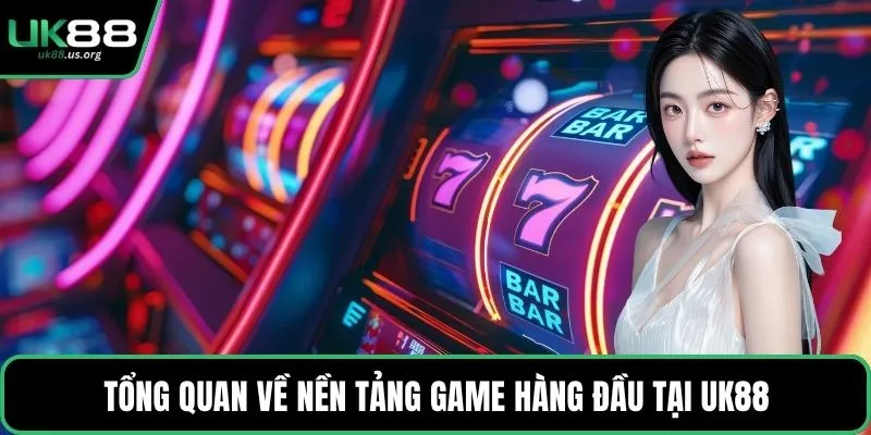 Tổng quan về nền tảng game hàng đầu tại UK88