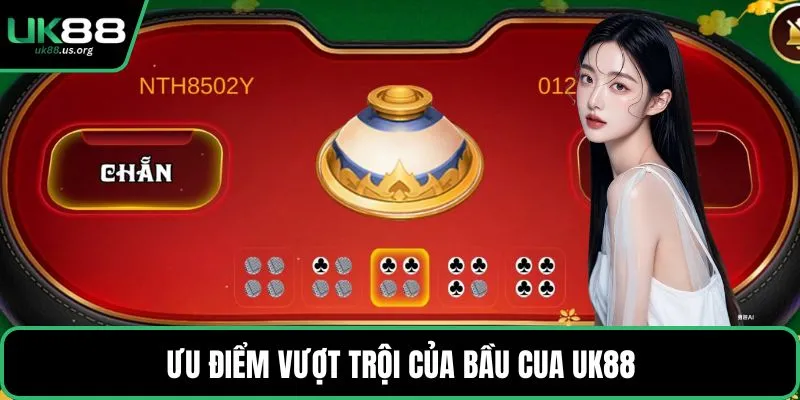 Ưu điểm vượt trội của bầu cua UK88